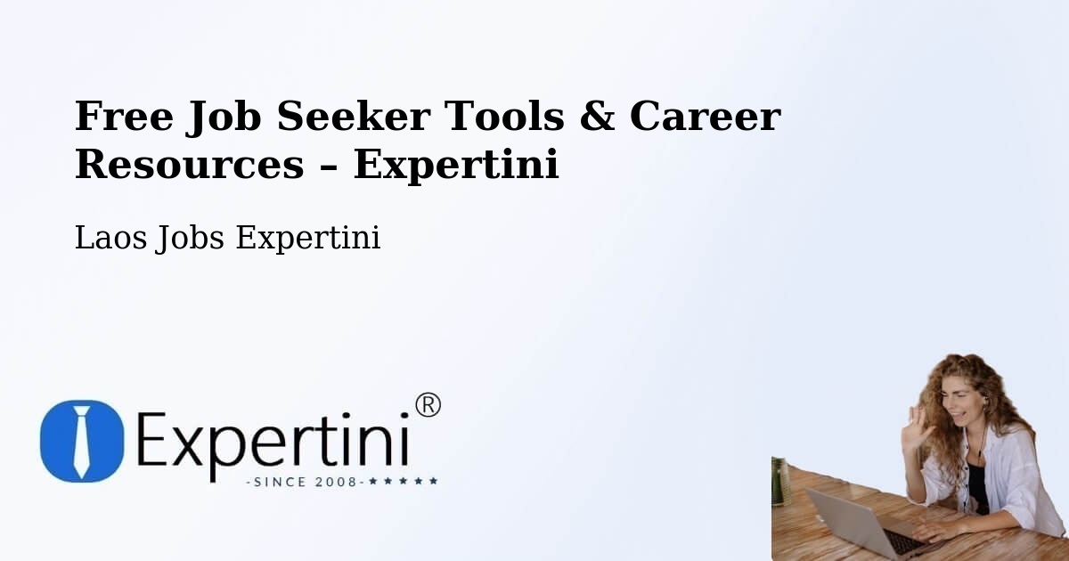 Free Job Seeker Tools & Career Resources – Muang Songkhon - Muang Songkhon, Laos Jobs Expertini