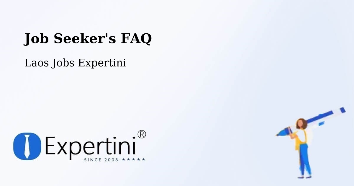 Job Seeker FAQ – Muang Songkhon - Laos Jobs Expertini